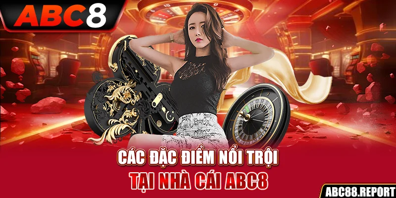 Các đặc điểm nổi trội tại nhà cái ABC8