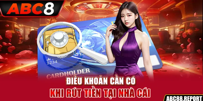 Điều khoản cần có khi rút tiền ABC8 tại nhà cái