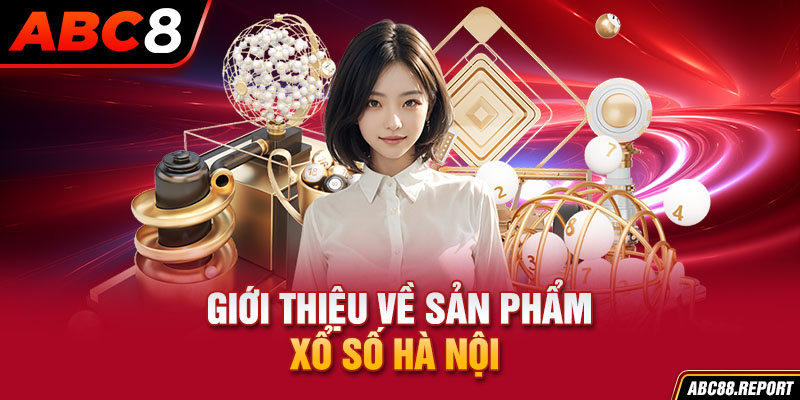 Giới thiệu về sản phẩm xổ số Hà Nội