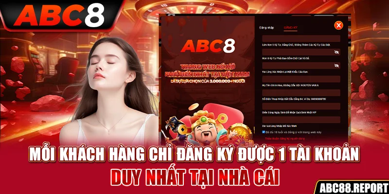 Mỗi khách hàng chỉ đăng ký được 1 tài khoản duy nhất tại nhà cái