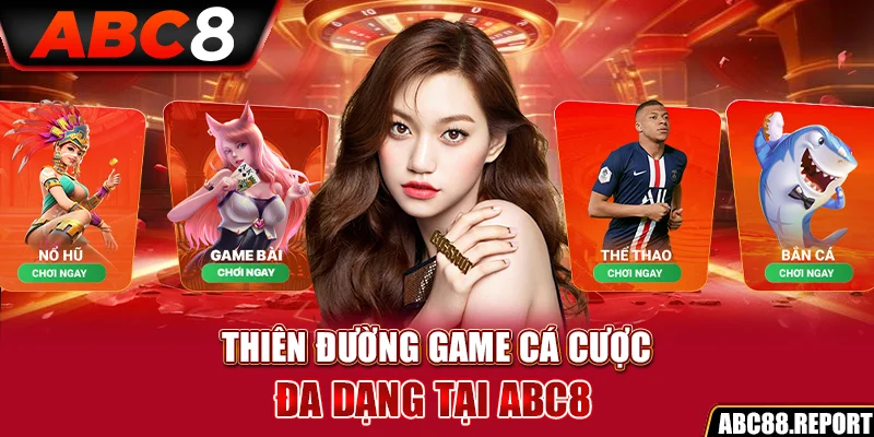 Thiên đường game cá cược đa dạng tại ABC8