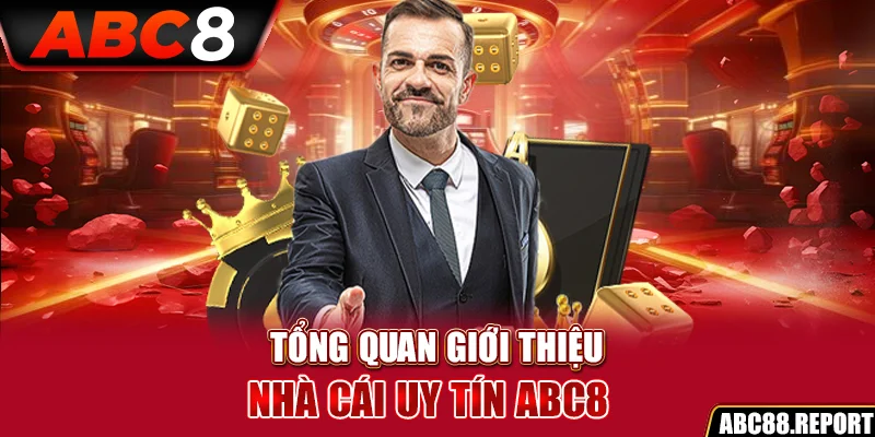 Tổng quan giới thiệu nhà cái uy tín ABC8 