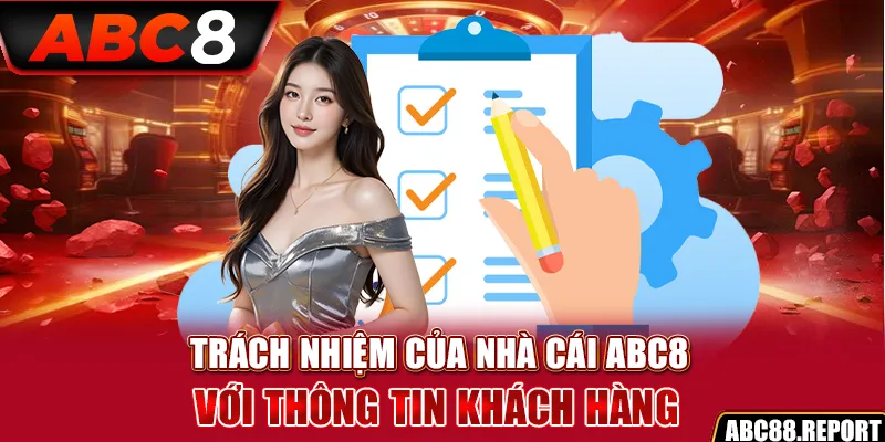 Trách nhiệm của nhà cái ABC8 với thông tin khách hàng